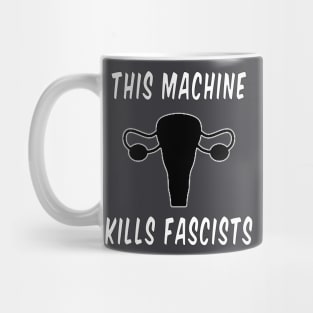 This Machine Kills Fascists by Basement Mastermind Mug